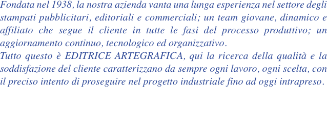 Fondata nel 1938, la nostra azienda vanta una lunga esperienza 