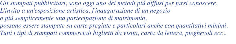 Gli stampati pubblicitari, sono oggi uno dei metodi più diffusi